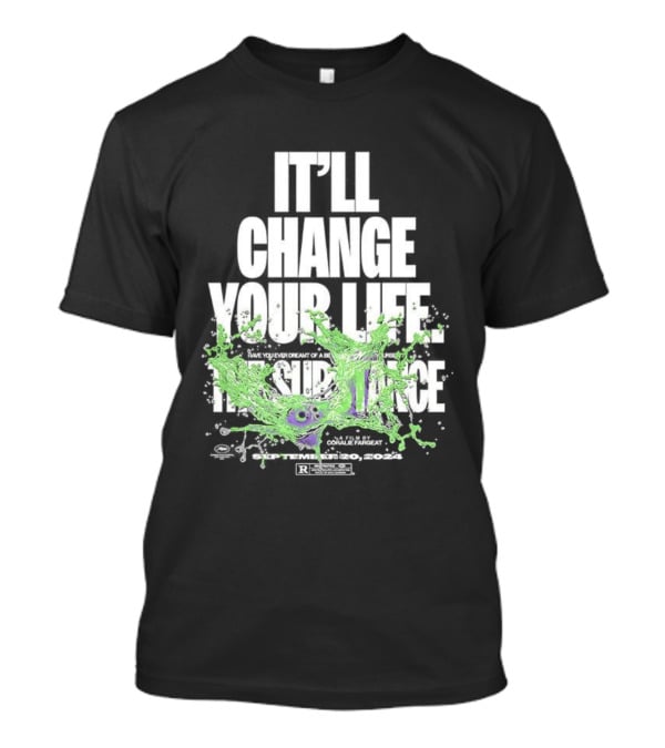 The Substance It'll Change Your Life A Film By Coralie Fargeat T-Shirt