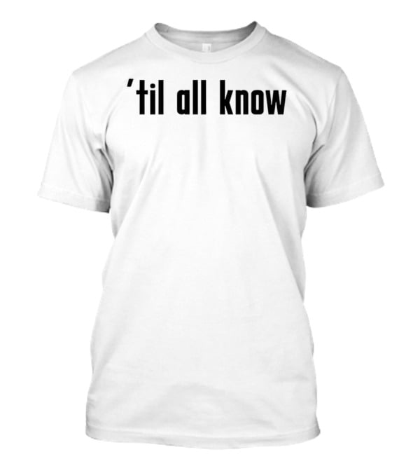 Los Angeles Chargers ’til All Know Chargers Bolt Football Fan Apparel T-Shirt