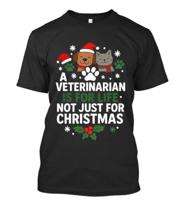 A Veterinarian Is For Life Not Just For Christmas Dog Cat Santa Hats T-Shirt