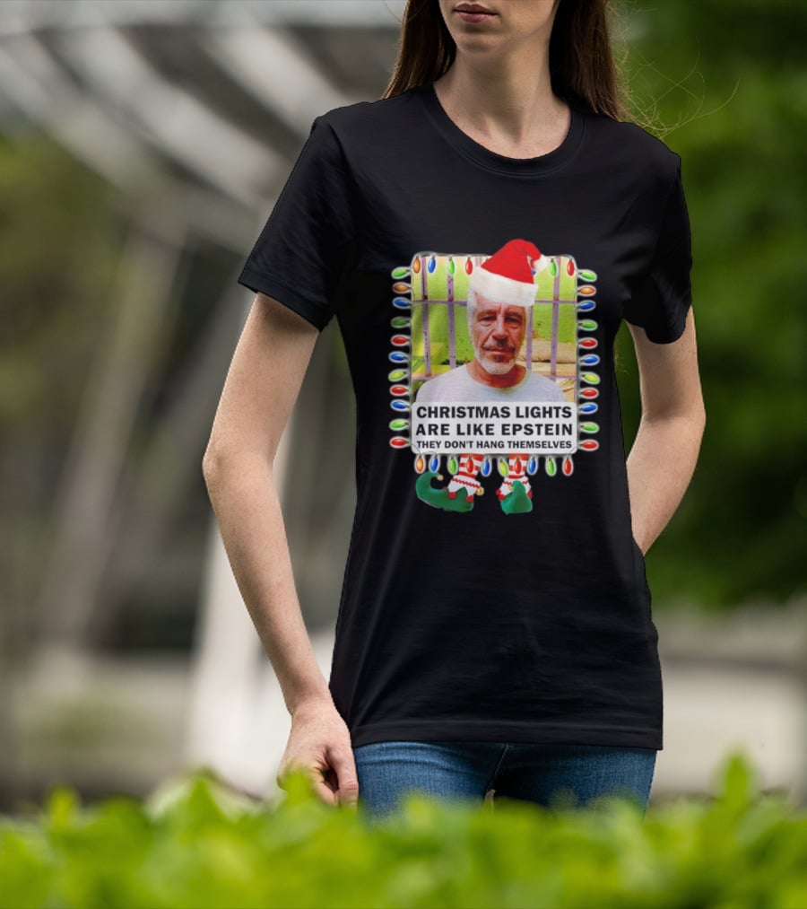 Christmas Lights Are Like Epstein They Don’t Hang Themselves Santa Hat Jail Cell T-Shirt