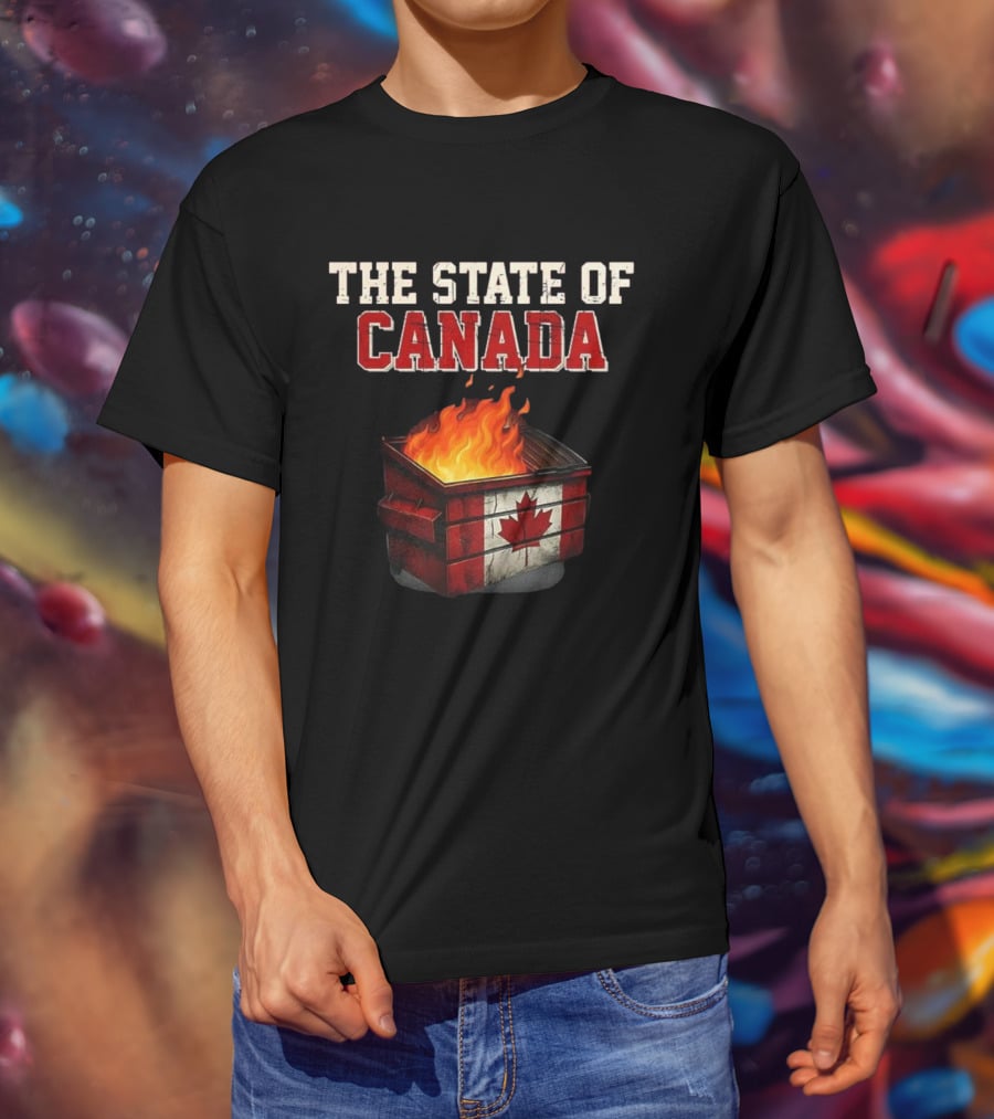 The State Of Canada Sarcastic Dumpster Fire Maple Leaf T-Shirt