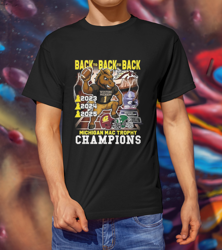 Back To Back To Back Western Michigan Broncos Football Michigan MAC Trophy Champions 2020 2021 2022 T-Shirt