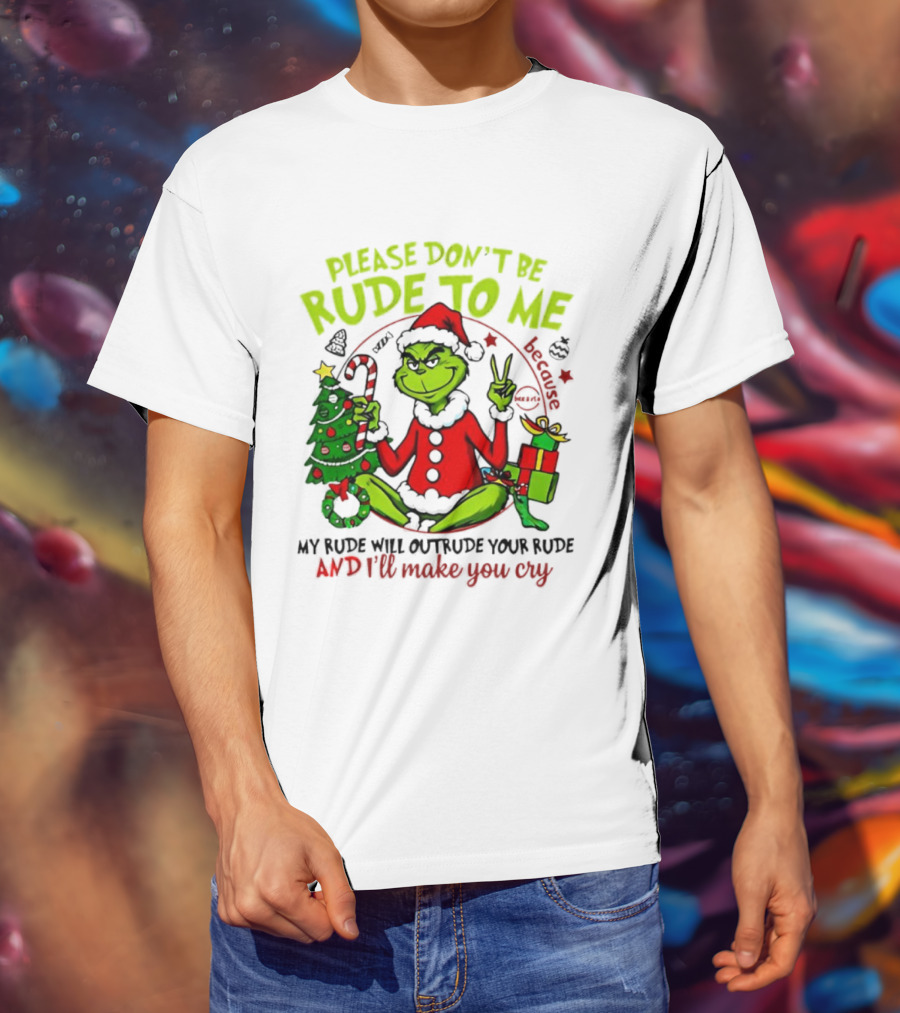Grinch Santa Please Don’t Be Rude To Me Holiday Humor T-Shirt