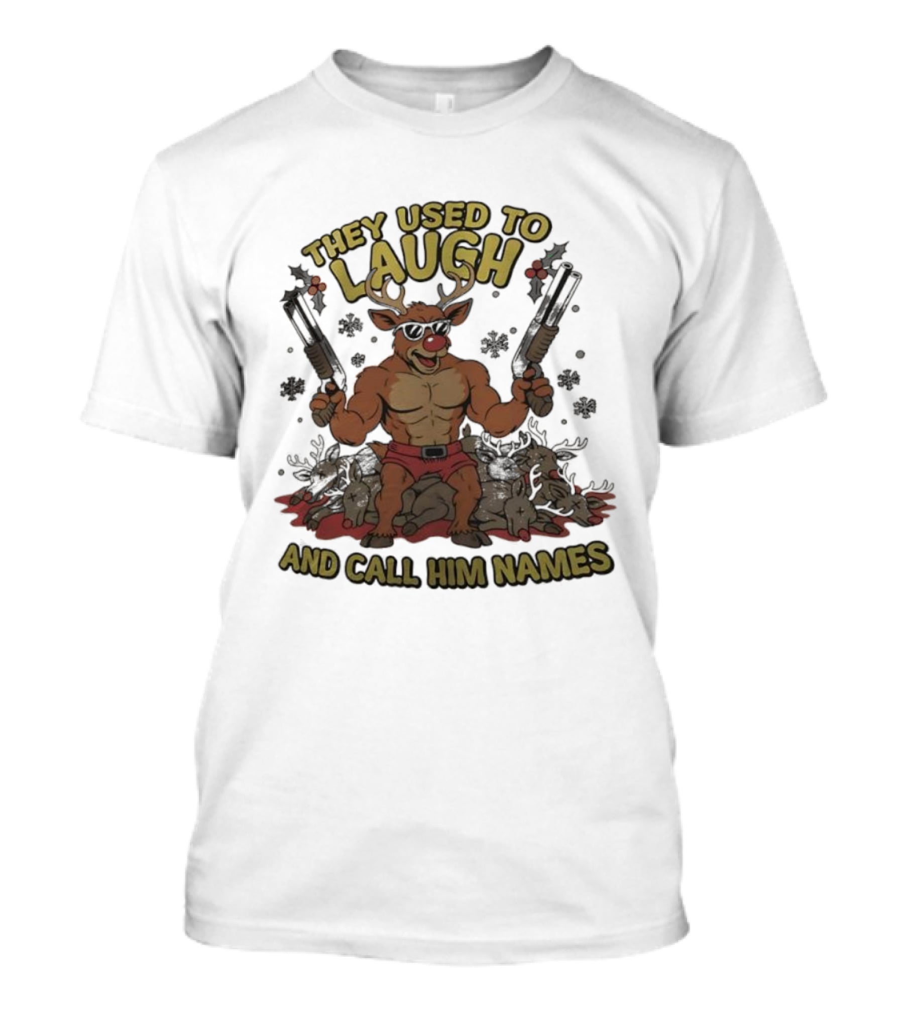 They Used To Laugh And Call Him Names Muscular Rudolph Christmas T-Shirt