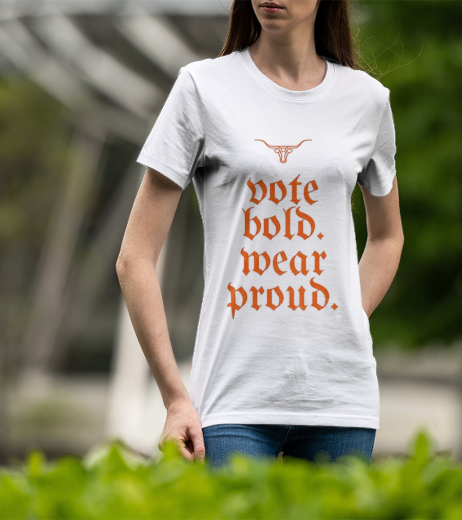 Texas Longhorns Vote Bold Wear Proud Football T-Shirt