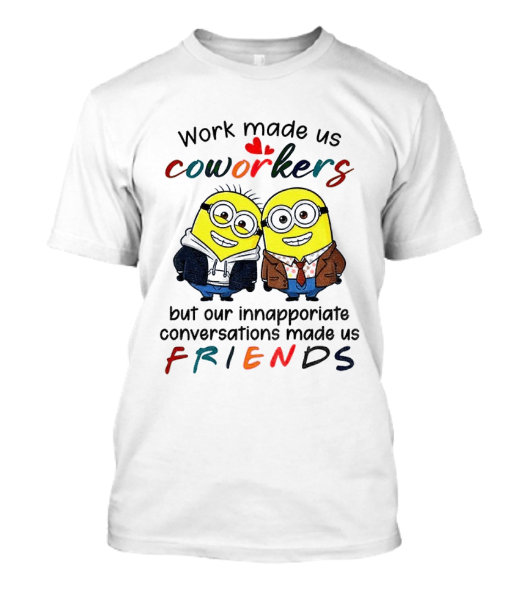 Minion Work Made Us Coworkers Inappropriate Conversations Made Us Friends T-Shirt