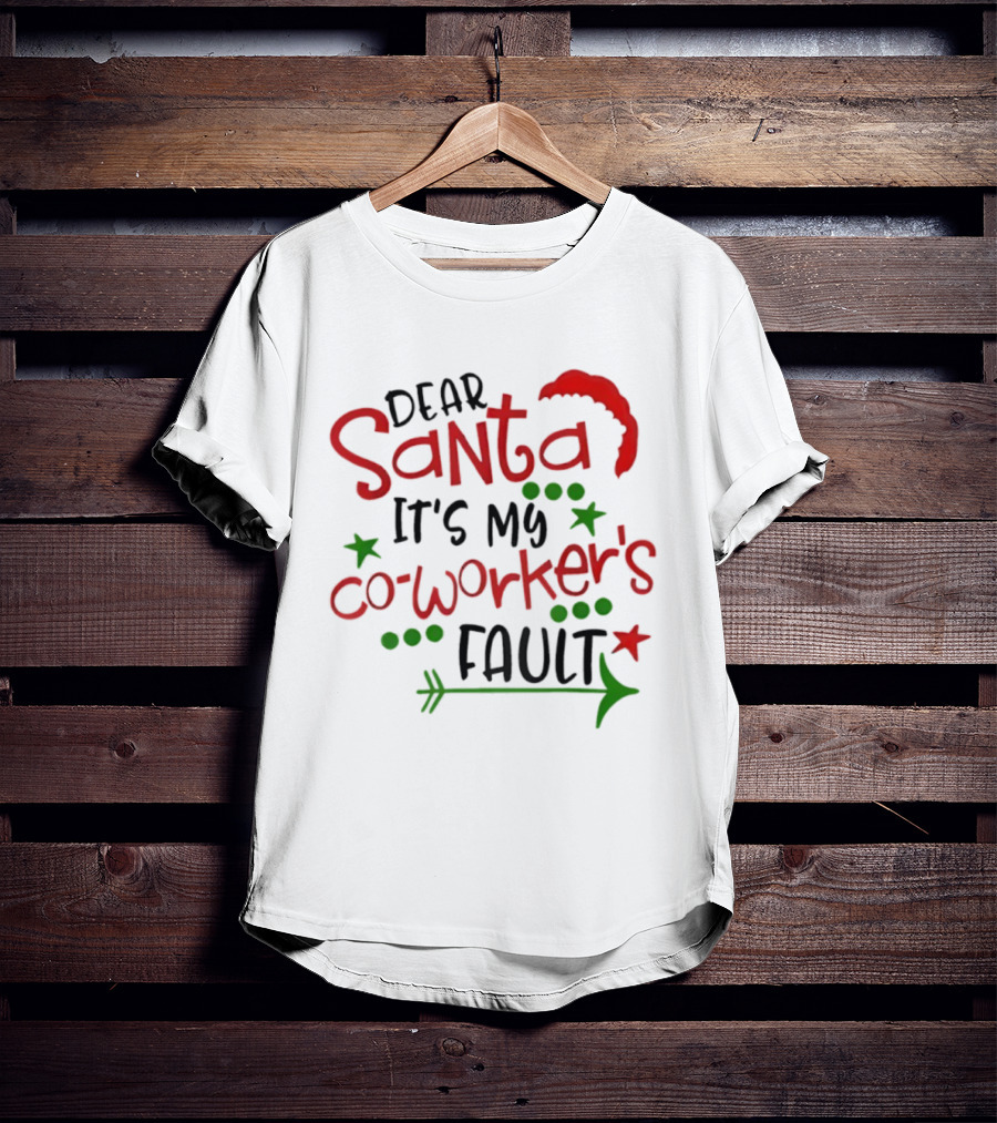 Santa It's My Coworker's Fault Christmas Humor T-Shirt