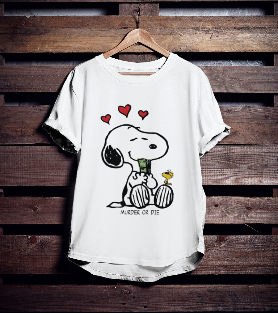 Murder Or Die Snoopy Hearts And Woodstock Cash T-Shirt