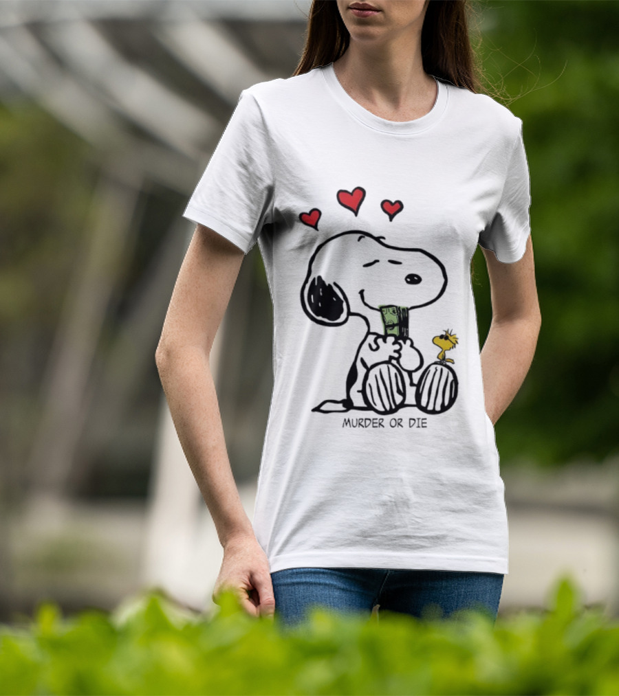 Murder Or Die Snoopy Hearts And Woodstock Cash T-Shirt