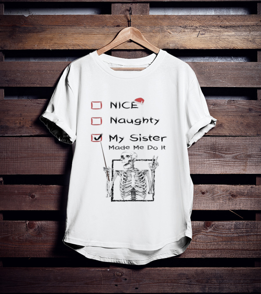 Skeleton Christmas Nice Naughty My Sister Made Me Do It Santa Hat T-Shirt