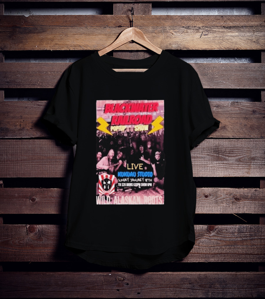 Blackwater Railroad Pop Up Show Live Kukuao Studio Wild Alaskan Roots January 18th 2026 T-Shirt
