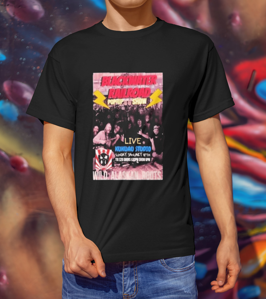 Blackwater Railroad Pop Up Show Live Kukuao Studio Wild Alaskan Roots January 18th 2026 T-Shirt