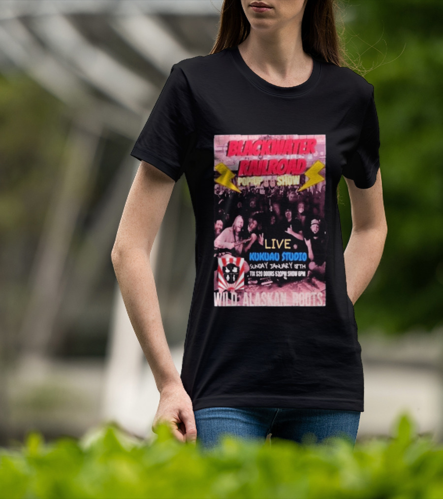 Blackwater Railroad Pop Up Show Live Kukuao Studio Wild Alaskan Roots January 18th 2026 T-Shirt
