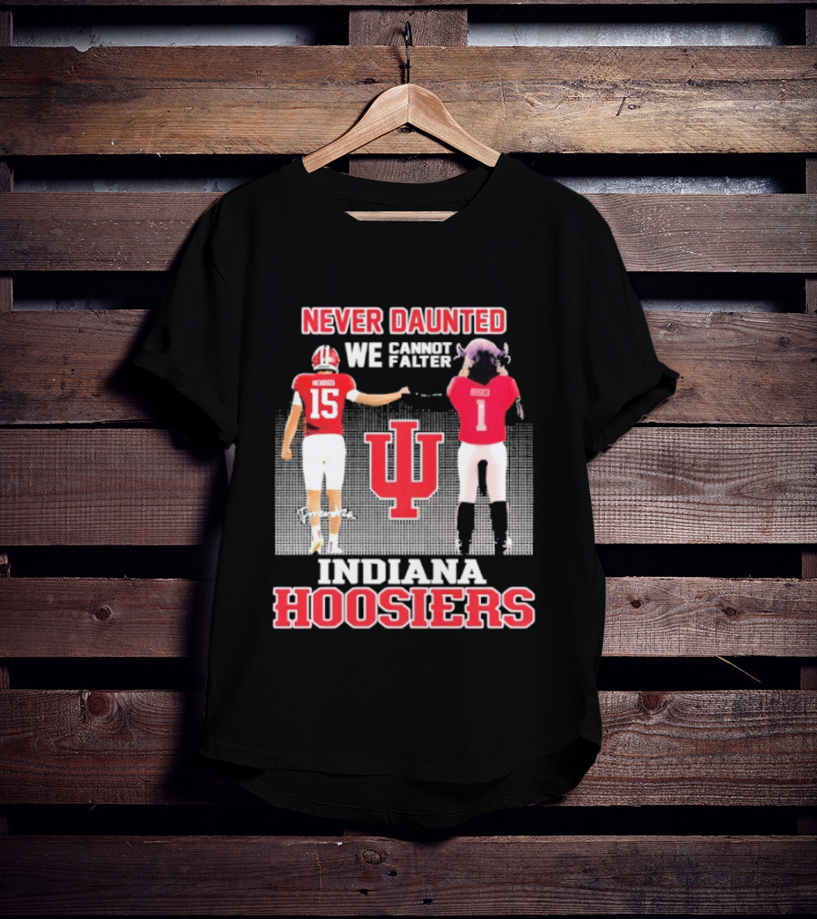 Never Daunted We Cannot Falter Indiana Hoosiers Fernando Mendoza T-Shirt