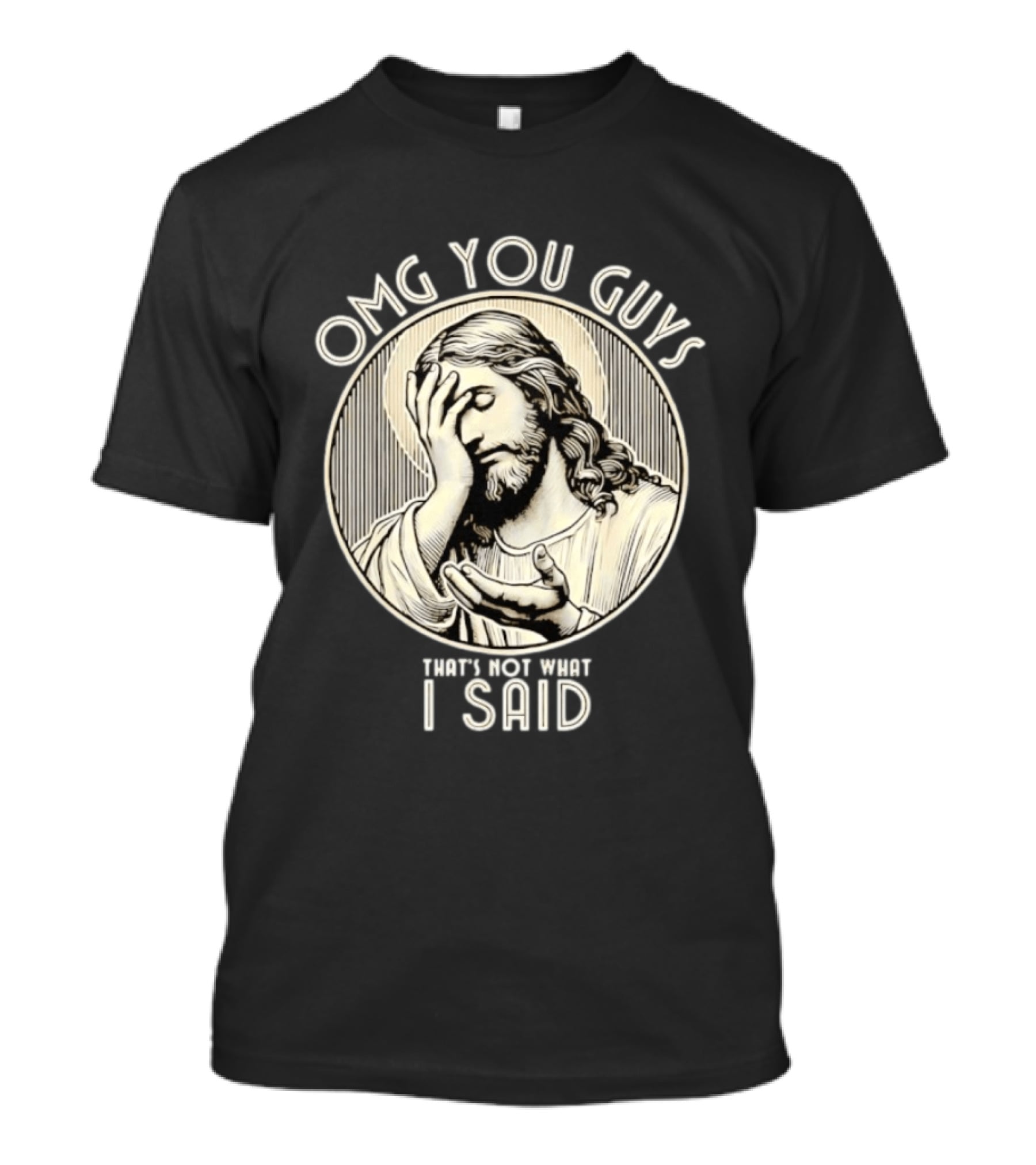 OMG You Guys That's Not What I Said T-Shirt