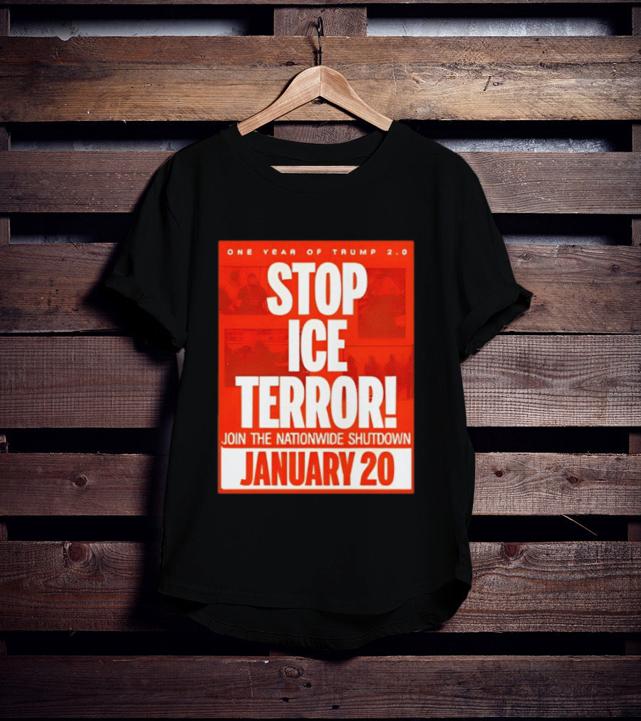 One Year Of Trump 2.0 Stop Ice Terror Join The Nationwide Shutdown January 20 T-Shirt