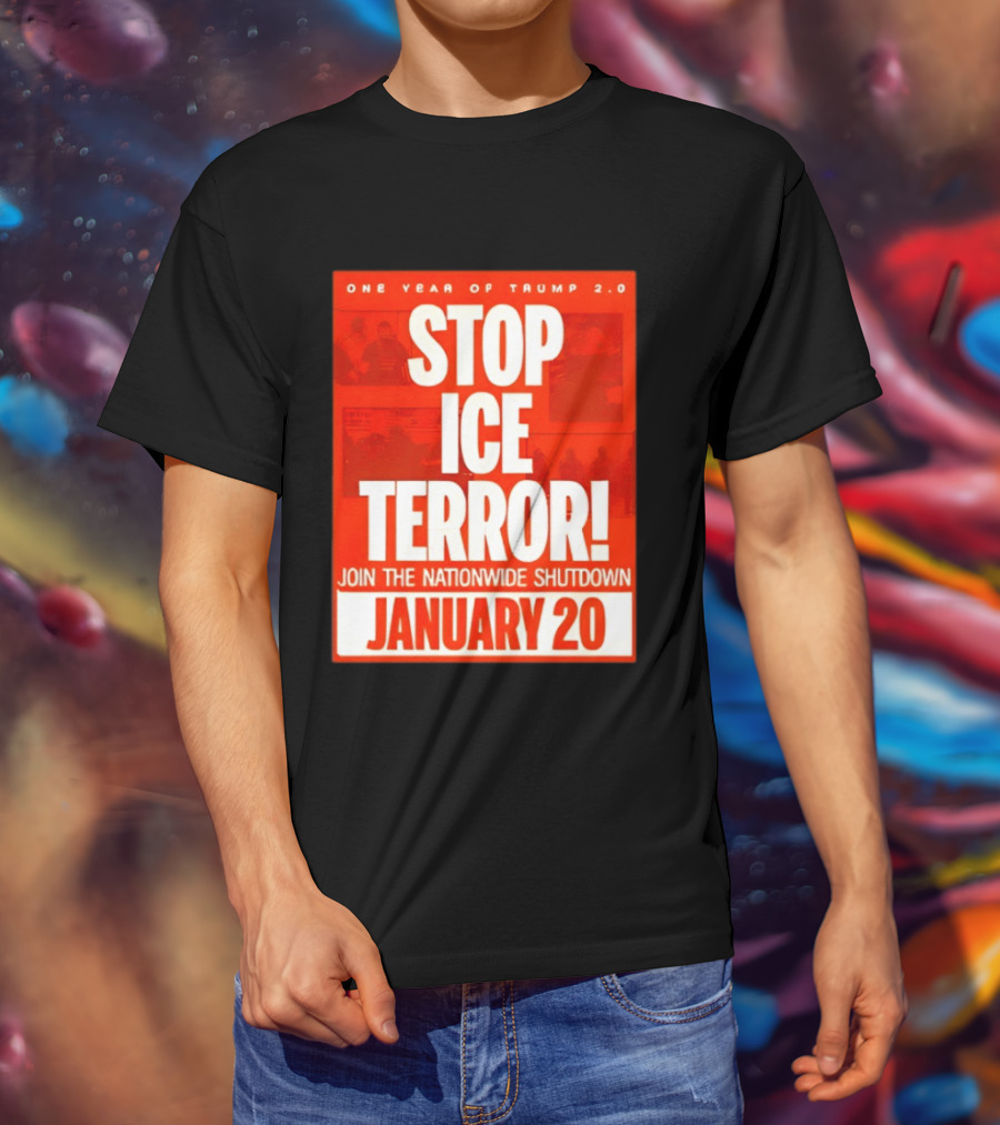 One Year Of Trump 2.0 Stop Ice Terror Join The Nationwide Shutdown January 20 T-Shirt