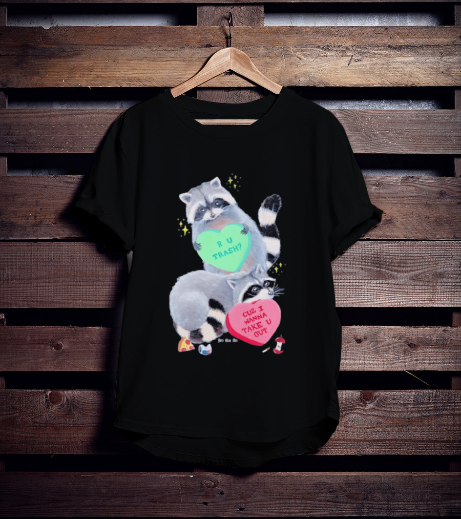 Raccoons R U Trash Heart Cuz I Wanna Take U Out T-Shirt
