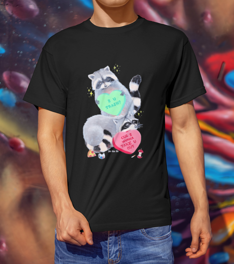 Raccoons R U Trash Heart Cuz I Wanna Take U Out T-Shirt