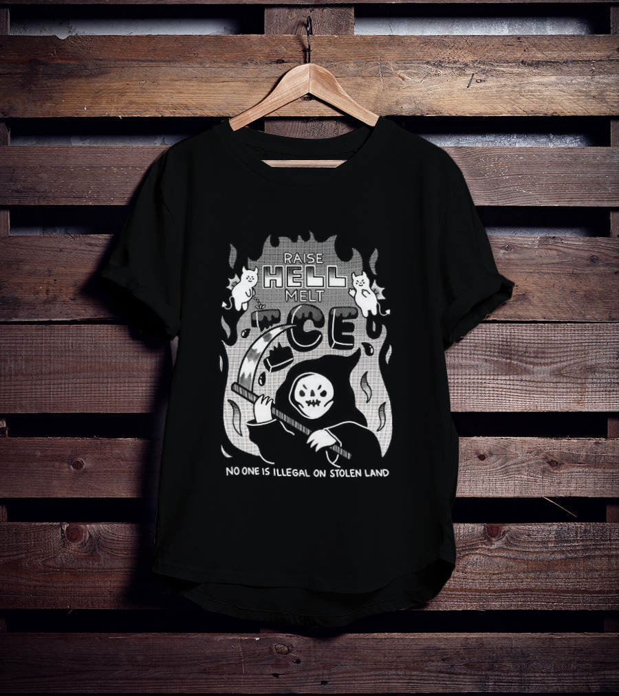 Raise Hell Melt ICE No One Is Illegal On Stolen Land Pickaxe Cartoon T-Shirt