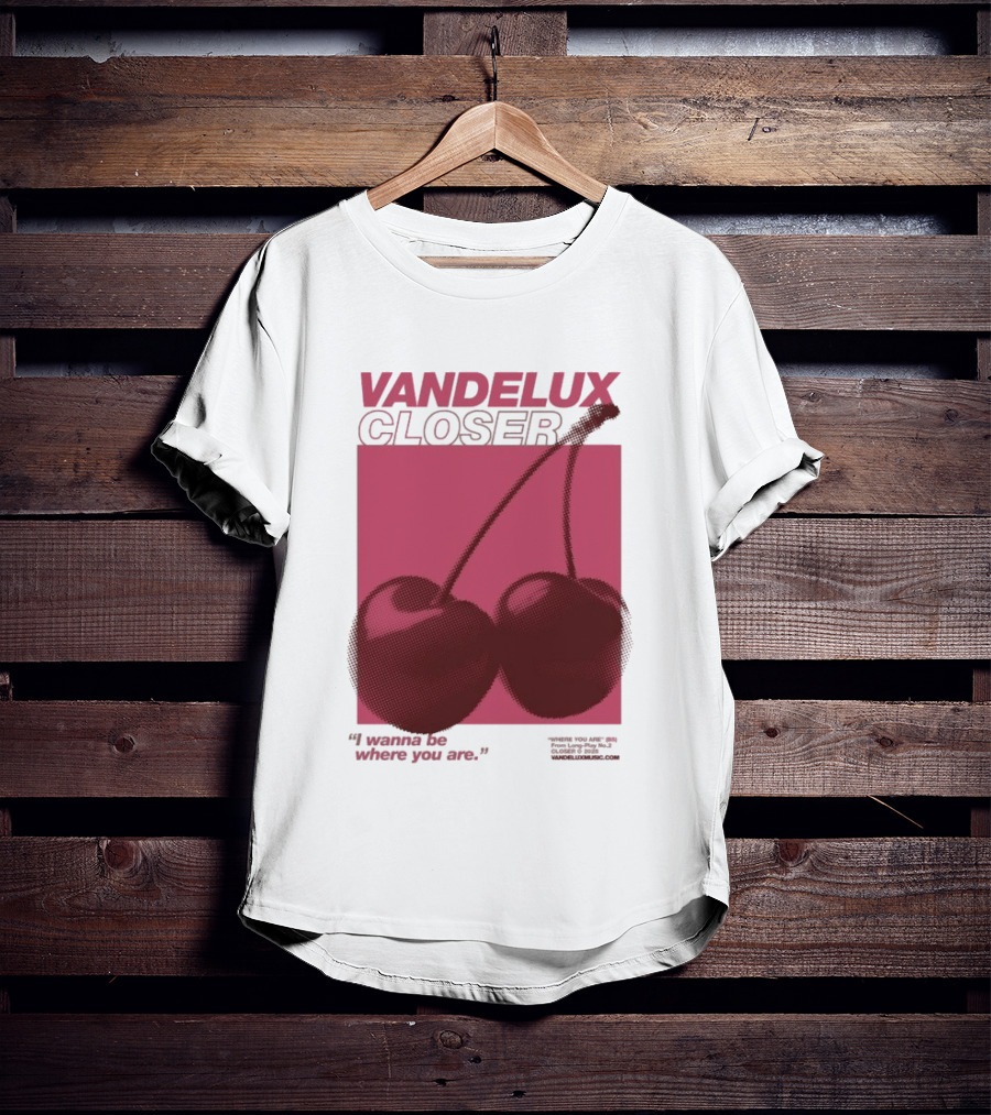 Vandelux Closer Cherries I Wanna Be Where You Are T-Shirt