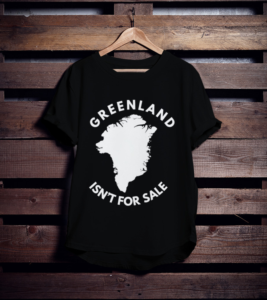 Greenland Isn't For Sale Political Statement Message T-Shirt