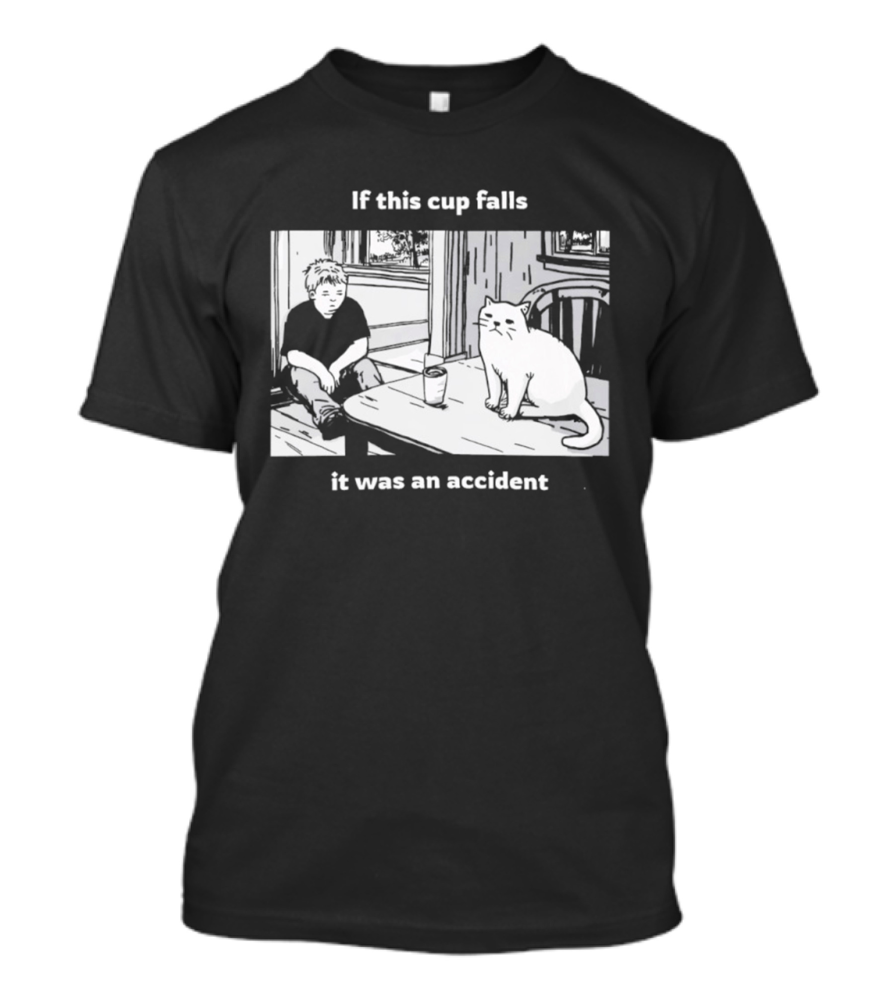 If This Cup Falls It Was An Accident Cat Scene T-Shirt