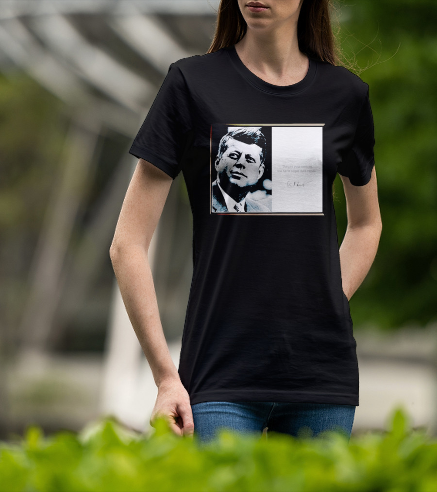 JFK Forgive Your Enemies But Never Forget Their Names Quote With John F. Kennedy T-Shirt