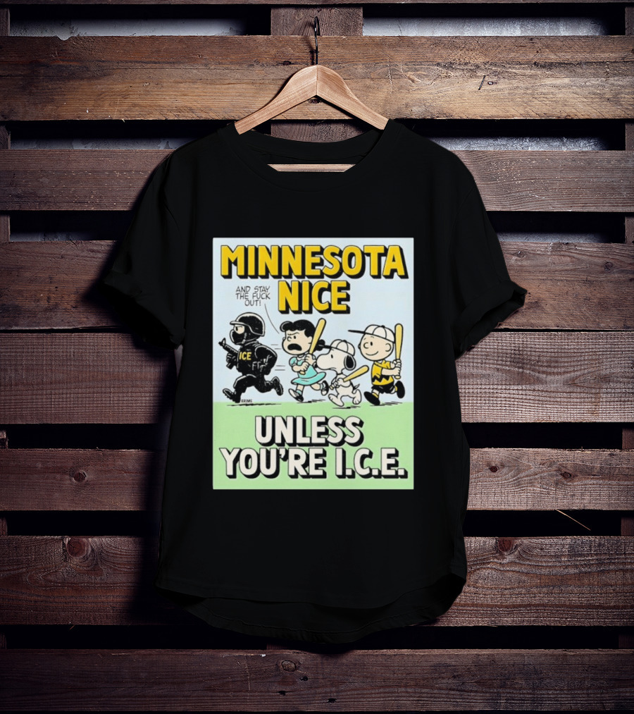 Minnesota Nice Unless You're I.C.E. Peanuts Characters Stay Out T-Shirt