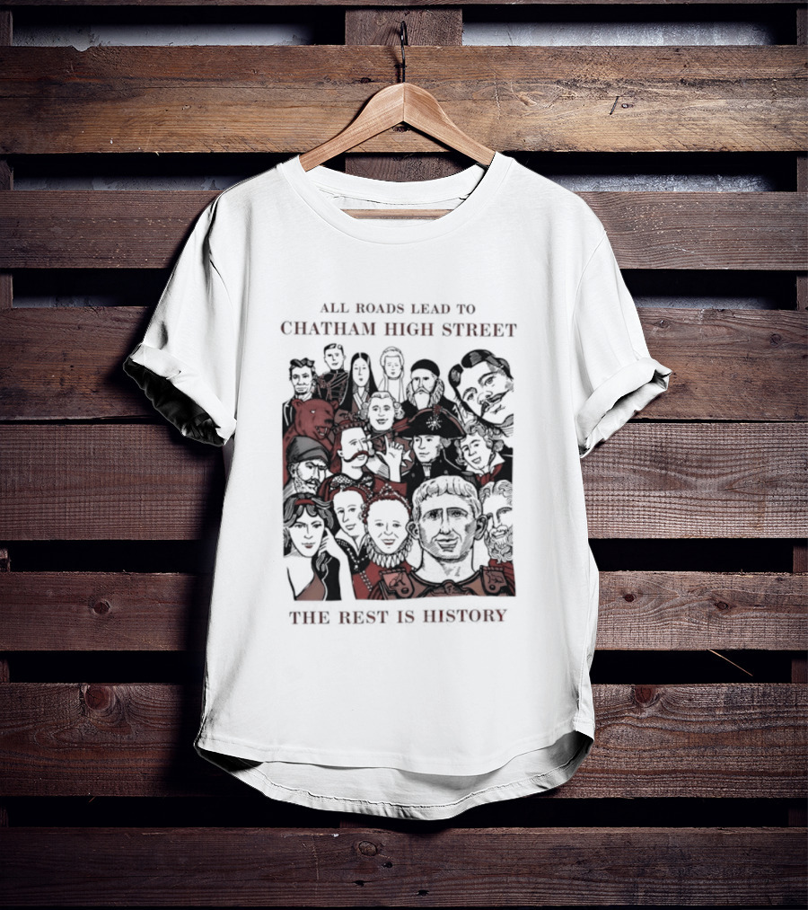 All Roads Lead To Chatham High Street The Rest Is History Iconic Figures Collage T-Shirt