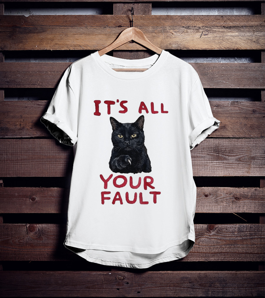 It's All Your Fault Black Cat Accusation T-Shirt