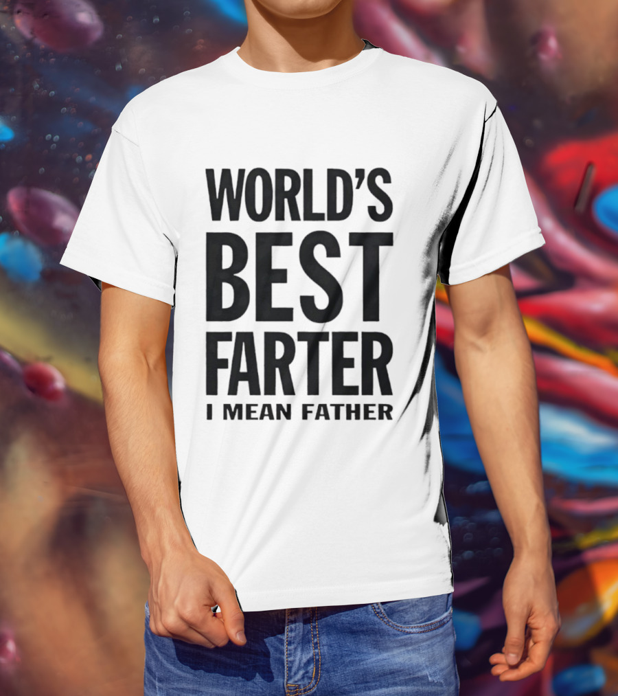 World's Best Farter I Mean Father Funny Dad Joke T-Shirt
