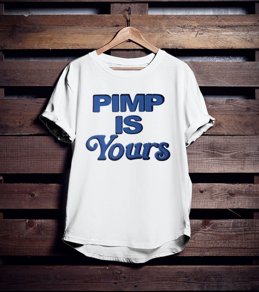 Pimp Is Yours Bold Blue Text Fun T-Shirt