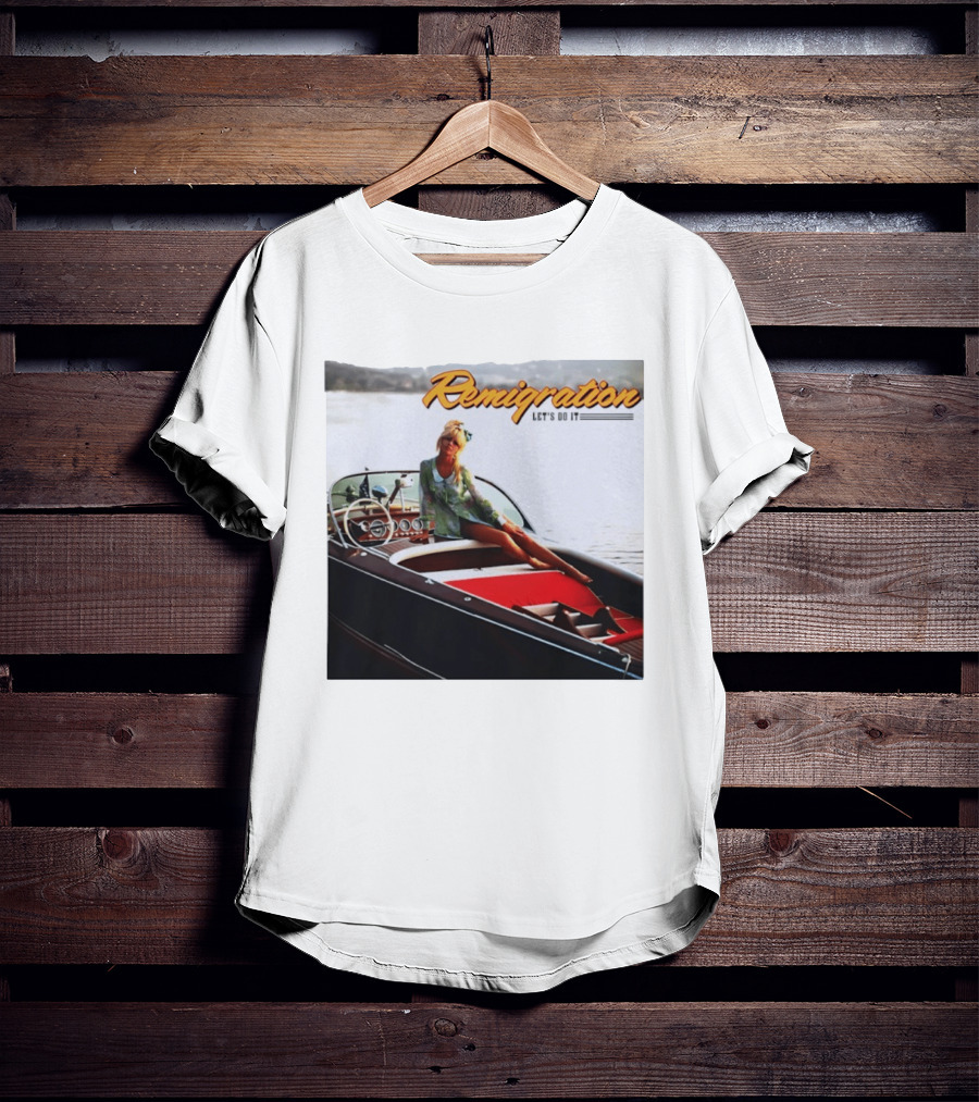 Remigration Let's Do It Retro Boat T-Shirt