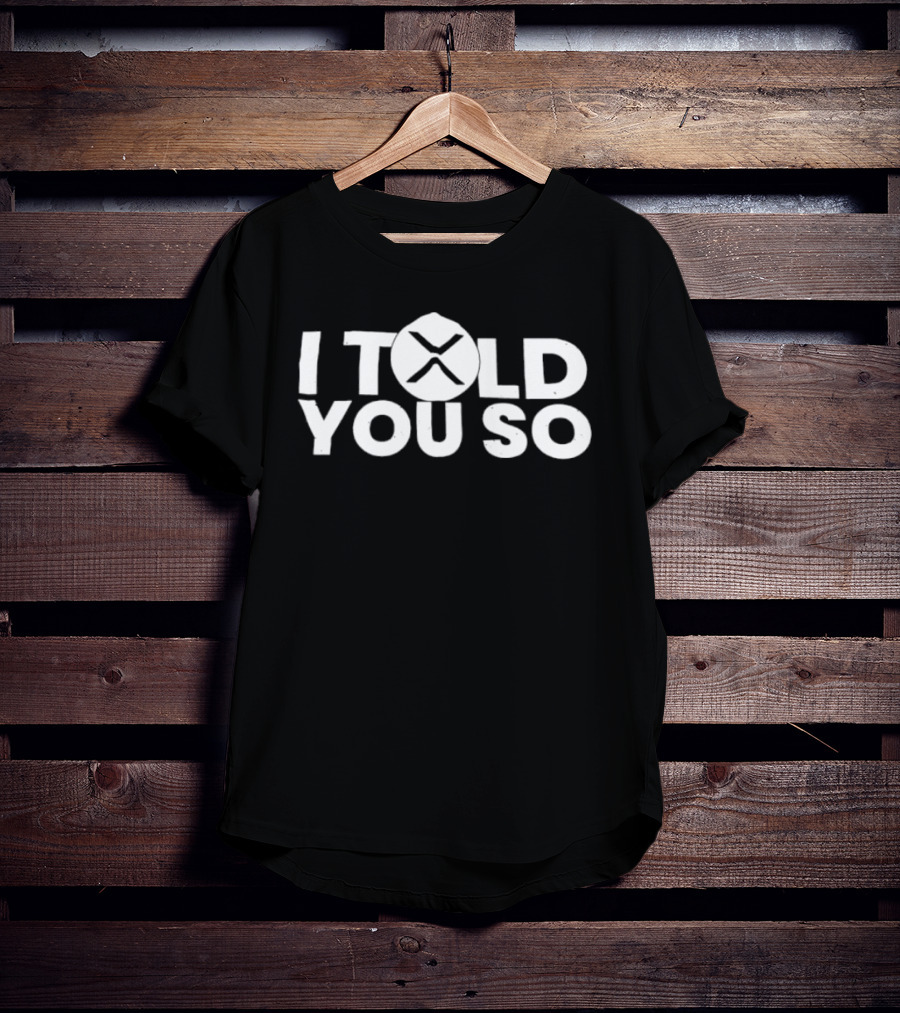 I Told You So XRP Cryptocurrency Trend T-Shirt
