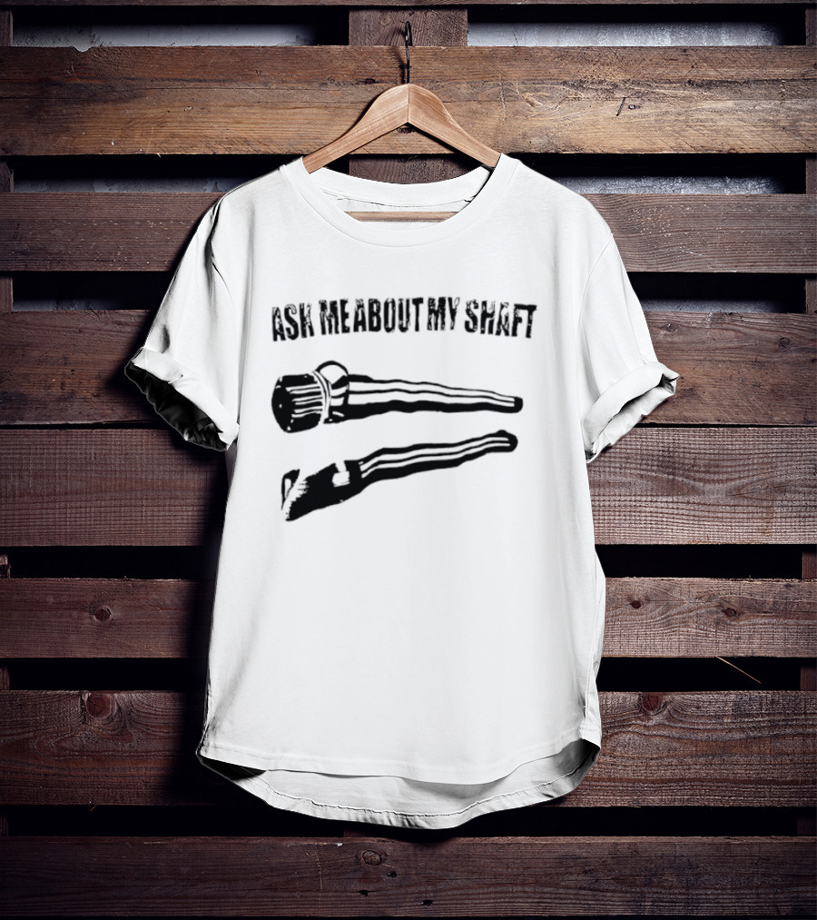 Ask Me About My Shaft Funny Golf Club T-Shirt