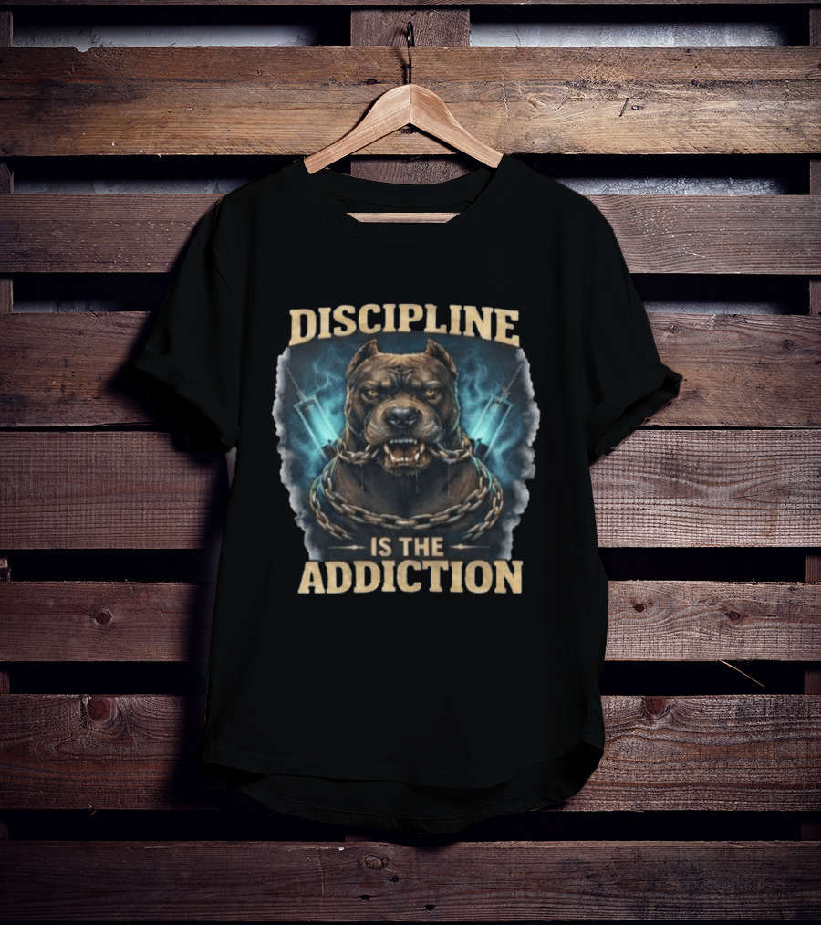 Discipline Is The Addiction Fierce Dog Chain And Needle T-Shirt