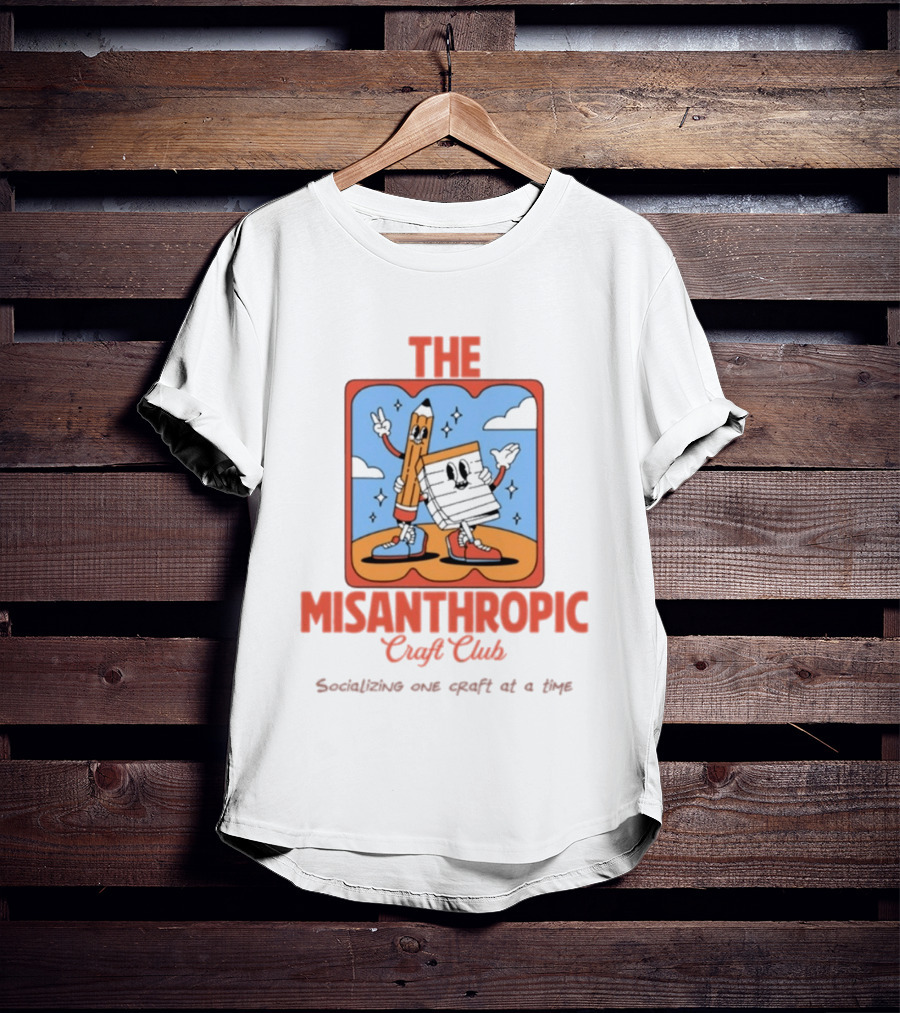 Socializing One Craft At A Time With The Misanthropic Craft Club T-Shirt
