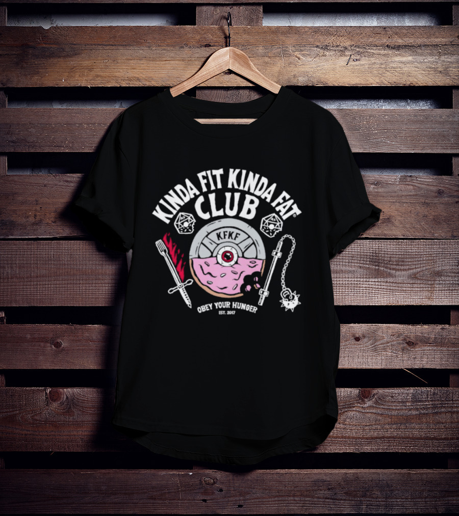Kinda Fit Kinda Fat Club KFKF Obey Your Hunger Est 2017 T-Shirt
