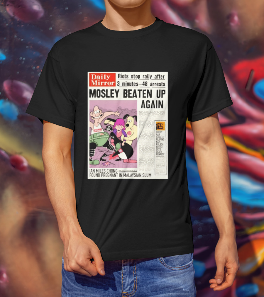 Daily Mirror Riots Stop Rally After Mosley Beaten Up Again T-Shirt
