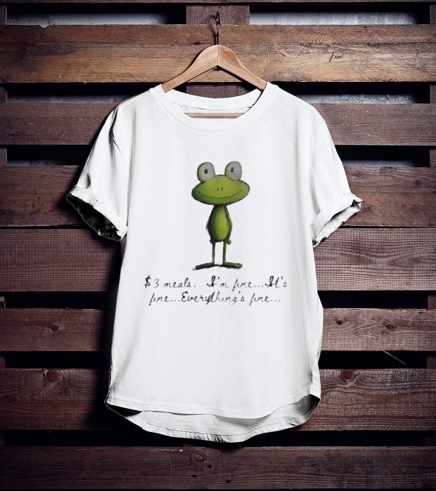 Frog $3 Meals I'm Fine It's Fine Everything's Fine T-Shirt