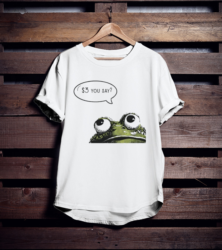 Frog $3 You Say Struggle Meal Humor T-Shirt