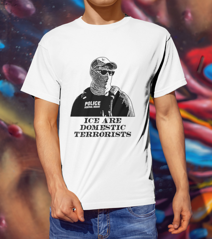 ICE Are Domestic Terrorists Police USA T-Shirt