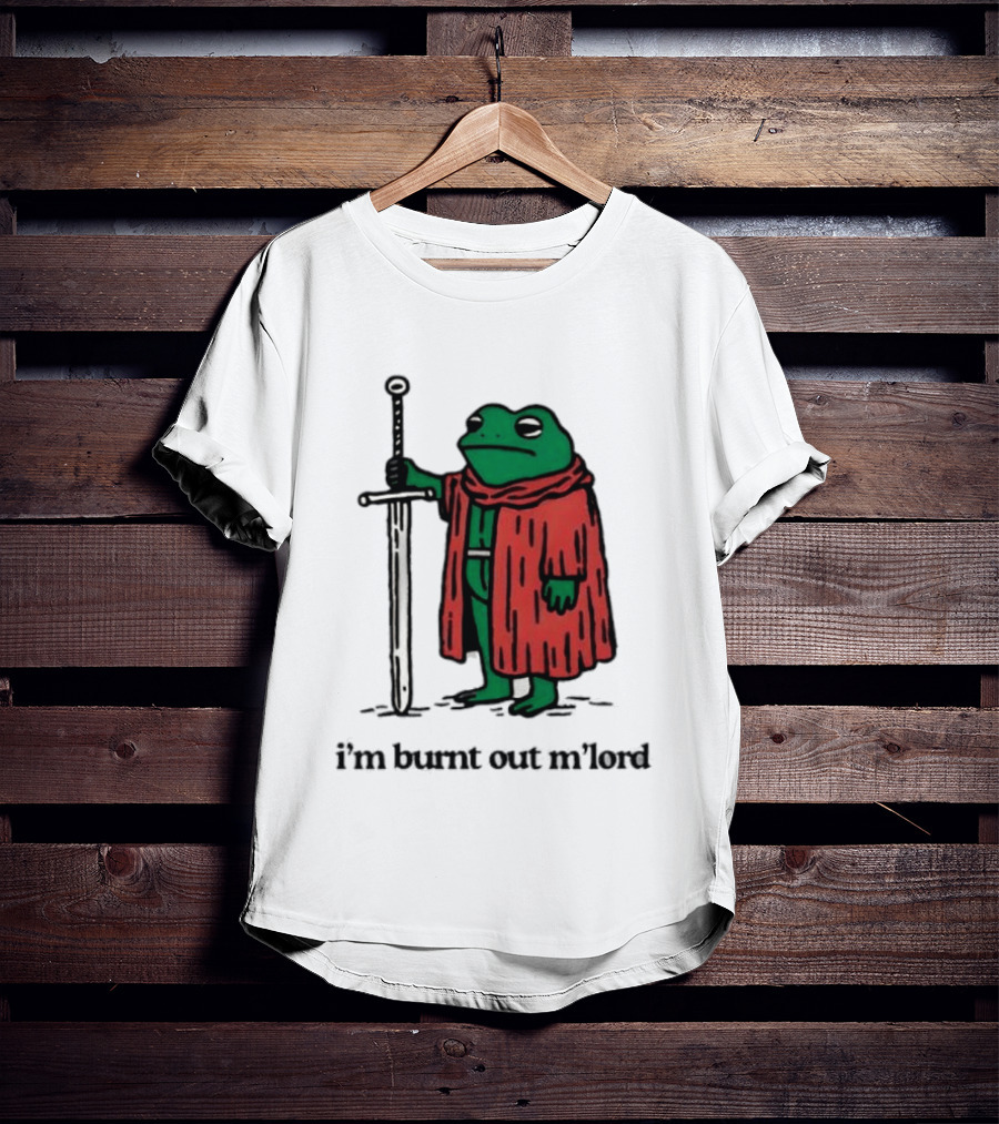 I'm Burnt Out M'Lord Frog With Sword Medieval Cloak T-Shirt