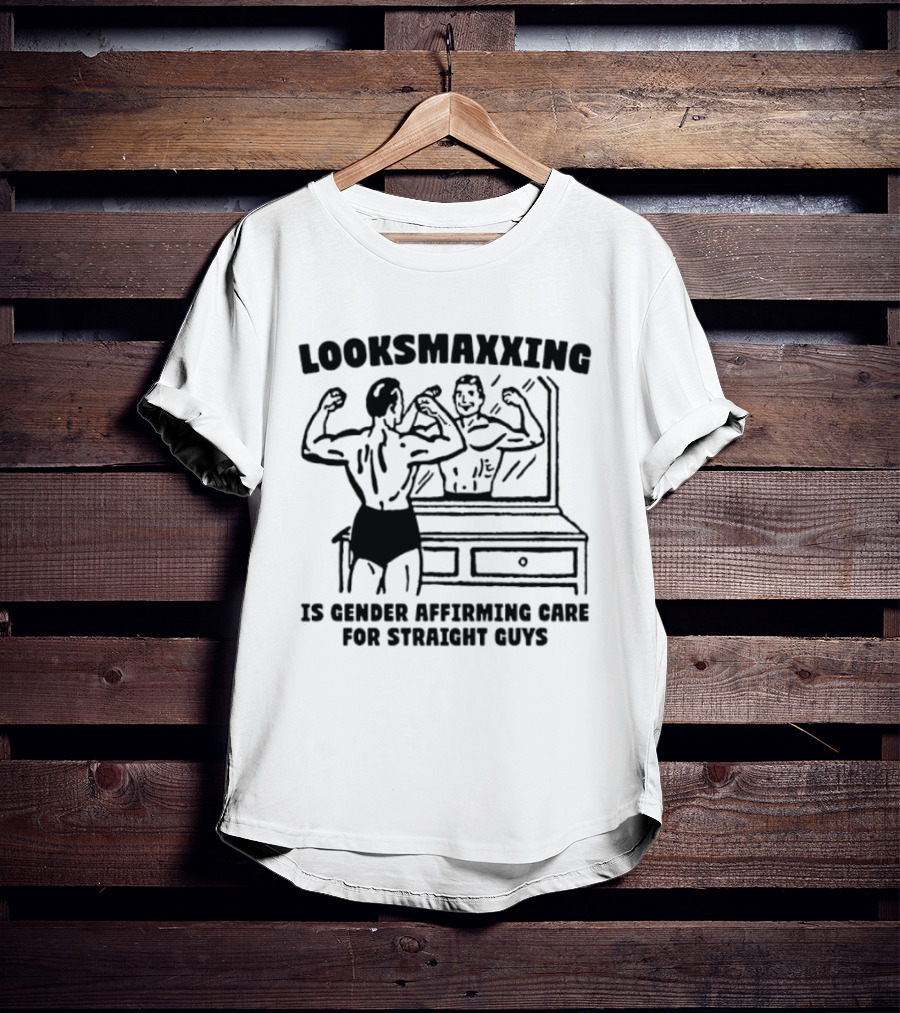 Looksmaxxing Gender Affirming Care Straight Guys Mirror Flexing T-Shirt