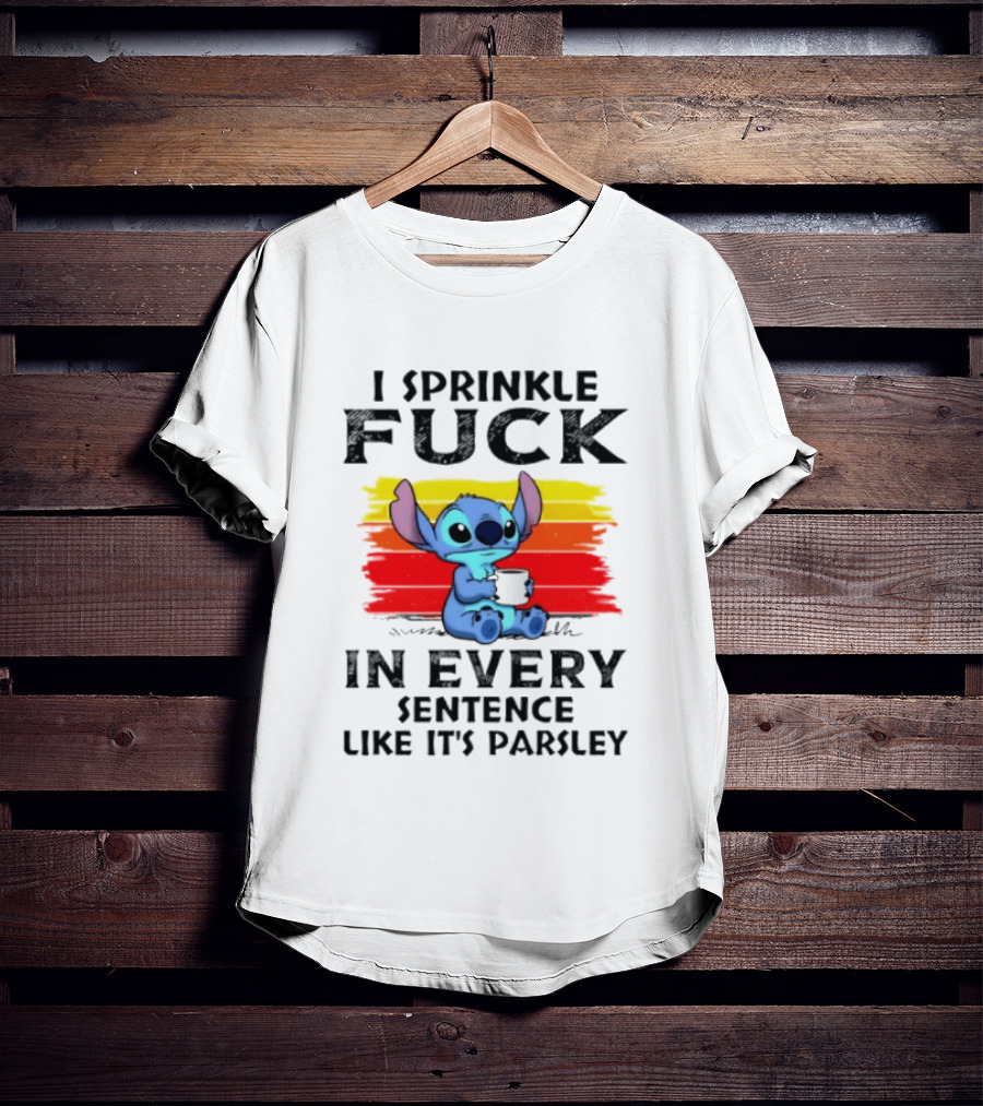 I Sprinkle Fuck In Every Sentence Like It's Parsley Stitch T-Shirt