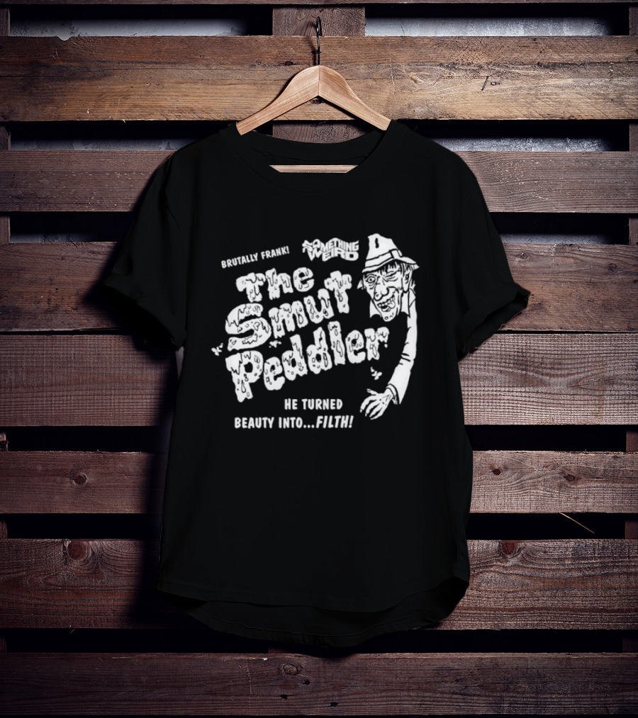 Brutally Frank The Smut Peddler He Turned Beauty Into Filth T-Shirt
