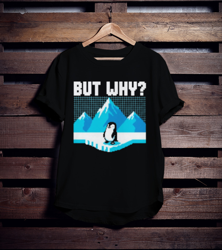 But Why Penguin Arctic Mountains Iceberg T-Shirt