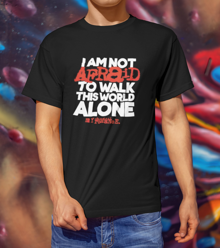 I'm Not Afraid To Walk This World Alone By Antonio R T-Shirt