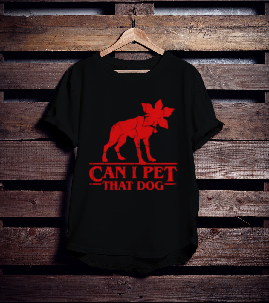 Can I Pet That Dog Stranger Things Demodog Humor T-Shirt